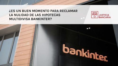 ¿Es un buen momento para reclamar la nulidad de las Hipotecas Multidivisa Bankinter?