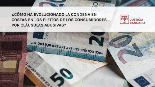 ¿Cómo ha evolucionado la condena en costas en los pleitos de los consumidores por cláusulas abusivas?