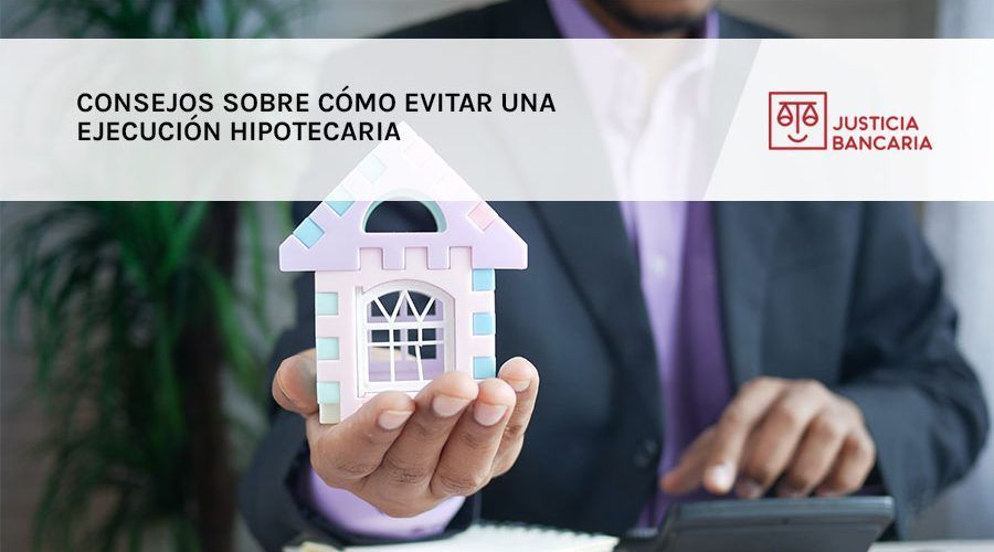 Consejos sobre cómo evitar una ejecución hipotecaria