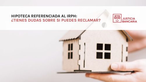 Hipoteca referenciada al IRPH: ¿tienes dudas sobre si puedes reclamar?