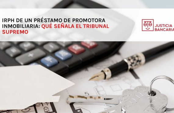 IRPH de un préstamo de promotora inmobiliaria: qué señala el Tribunal Supremo