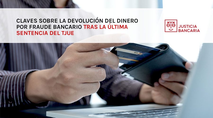Claves de la sentencia del TJUE: los bancos están obligados a la devolución del dinero por fraude bancario de inmediato. Descubre cómo afecta a tu reclamación.